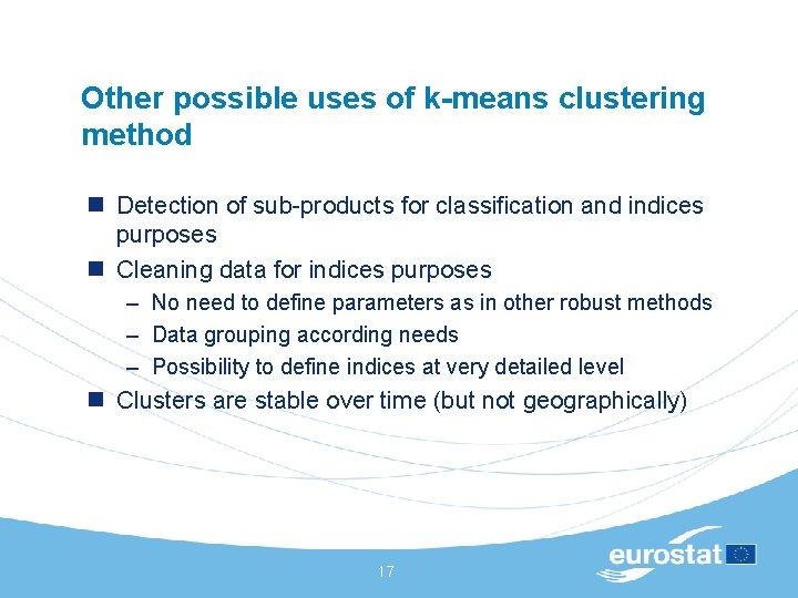 Other possible uses of k-means clustering method n Detection of sub-products for classification and Other possible uses of k-means clustering method n Detection of sub-products for classification and