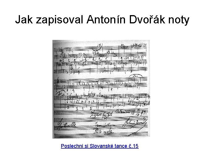Jak zapisoval Antonín Dvořák noty Poslechni si Slovanské tance č. 15 
