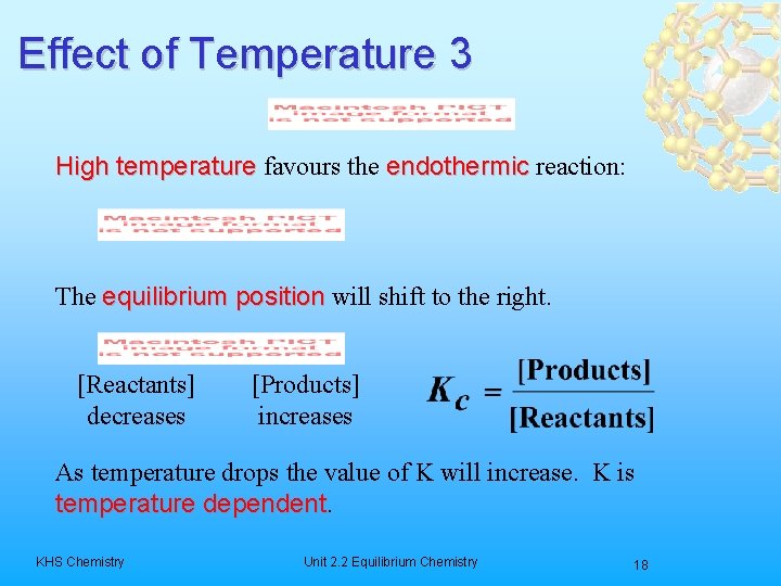 Effect of Temperature 3 High temperature favours the endothermic reaction: The equilibrium position will