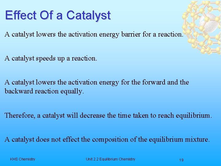 Effect Of a Catalyst A catalyst lowers the activation energy barrier for a reaction.