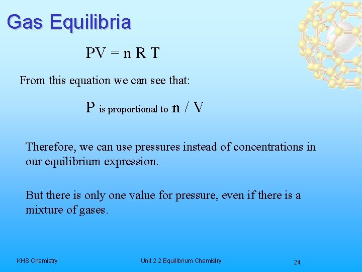Gas Equilibria PV = n R T From this equation we can see that: