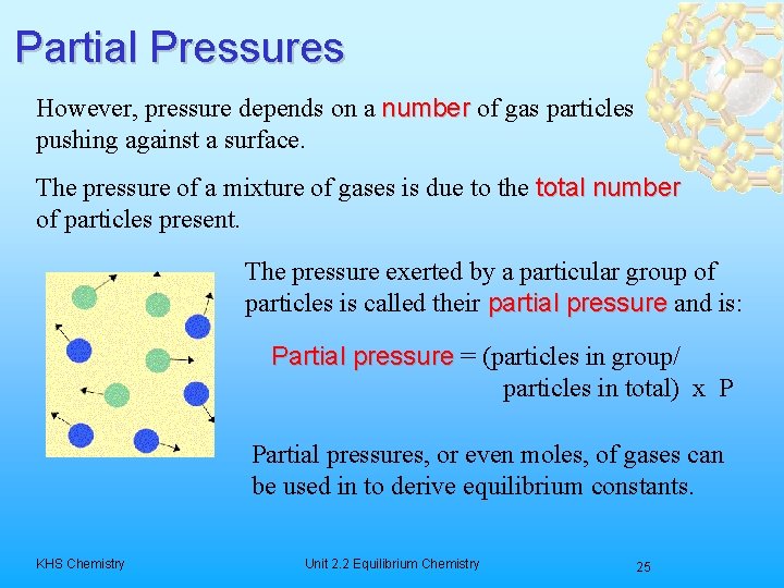 Partial Pressures However, pressure depends on a number of gas particles pushing against a