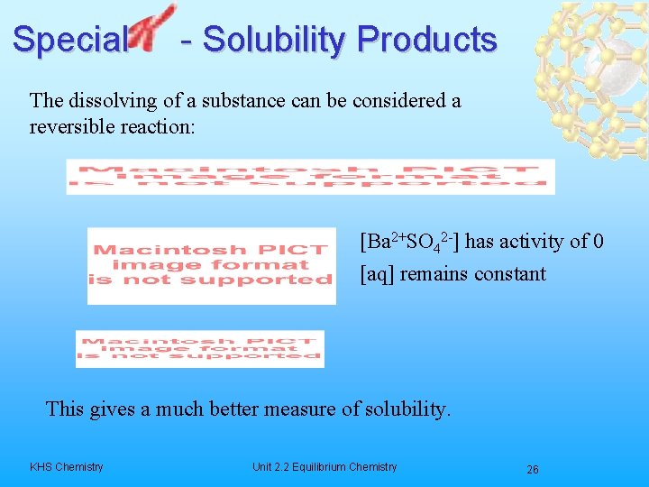 Special - Solubility Products The dissolving of a substance can be considered a reversible