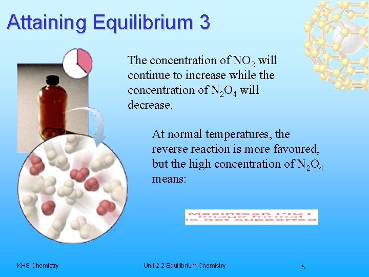 Attaining Equilibrium 3 The concentration of NO 2 will continue to increase while the