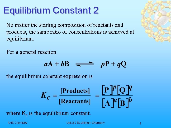 Equilibrium Constant 2 No matter the starting composition of reactants and products, the same