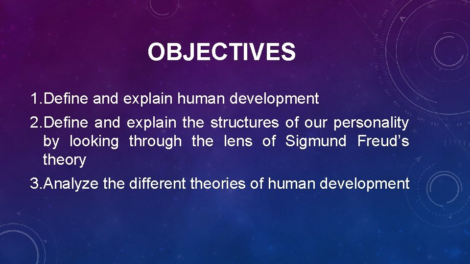 OBJECTIVES 1. Define and explain human development 2. Define and explain the structures of