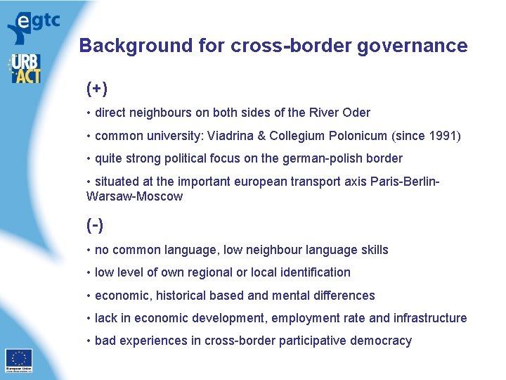 Background for cross-border governance (+) • direct neighbours on both sides of the River