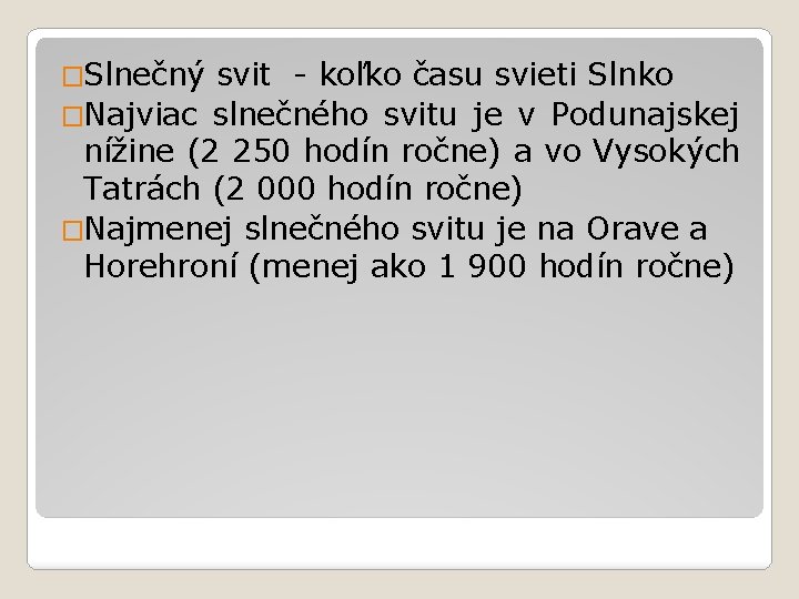 �Slnečný svit - koľko času svieti Slnko �Najviac slnečného svitu je v Podunajskej nížine