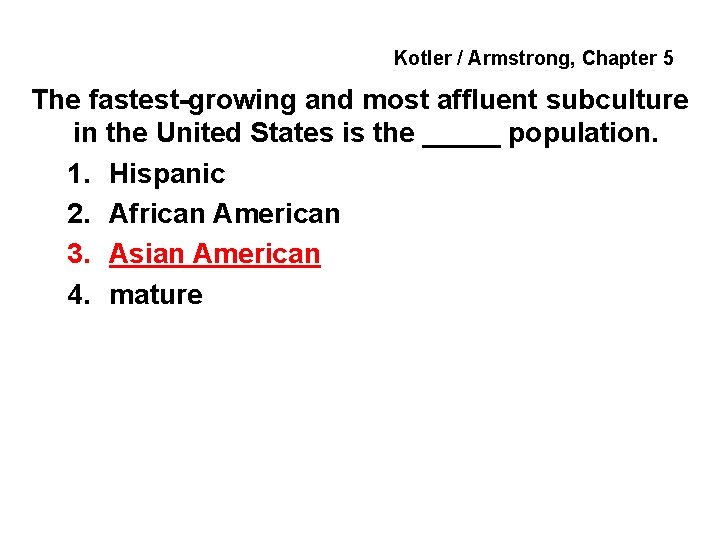 Kotler / Armstrong, Chapter 5 The fastest-growing and most affluent subculture in the United