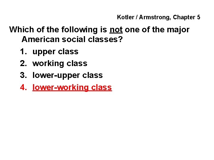 Kotler / Armstrong, Chapter 5 Which of the following is not one of the
