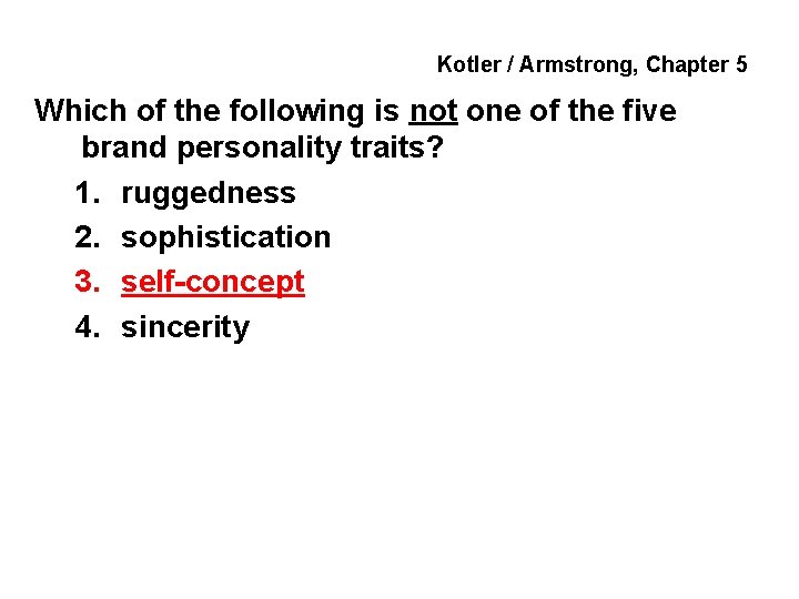 Kotler / Armstrong, Chapter 5 Which of the following is not one of the