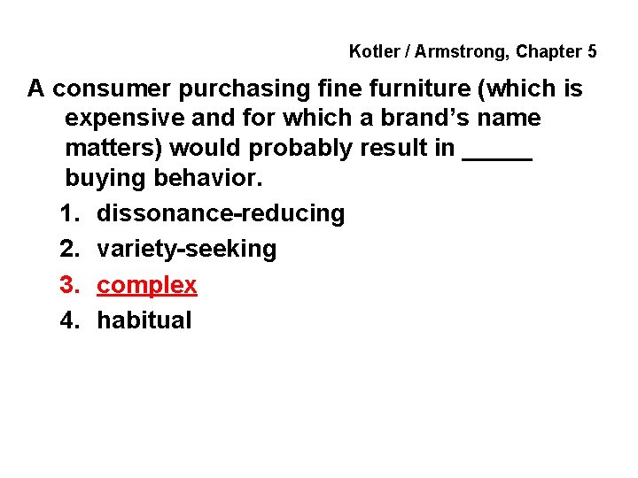 Kotler / Armstrong, Chapter 5 A consumer purchasing fine furniture (which is expensive and