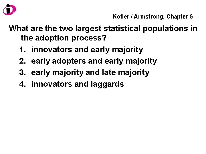 Kotler / Armstrong, Chapter 5 What are the two largest statistical populations in the