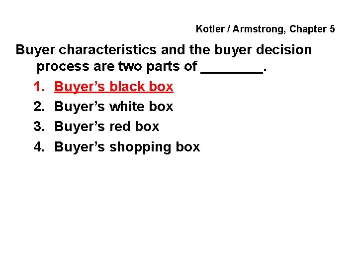 Kotler / Armstrong, Chapter 5 Buyer characteristics and the buyer decision process are two