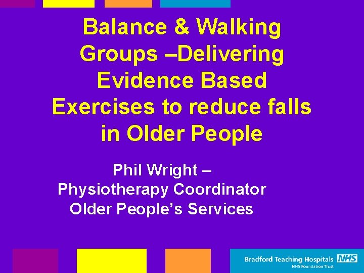Balance & Walking Groups –Delivering Evidence Based Exercises to reduce falls in Older People