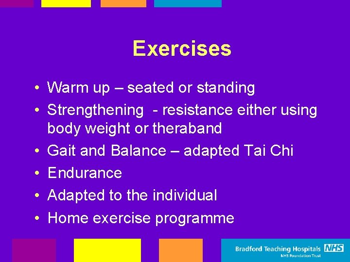 Exercises • Warm up – seated or standing • Strengthening - resistance either using