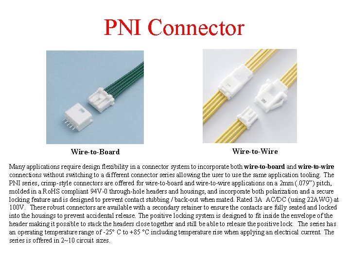 PNI Connector Wire-to-Board Wire-to-Wire Many applications require design flexibility in a connector system to