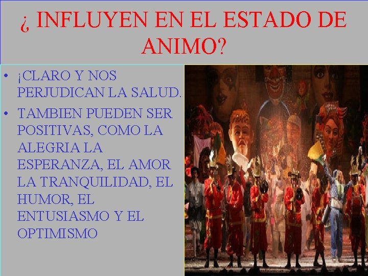 ¿ INFLUYEN EN EL ESTADO DE ANIMO? • ¡CLARO Y NOS PERJUDICAN LA SALUD.