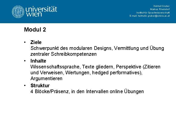 Helmut Gruber Markus Rheindorf Institut für Sprachwissenschaft E-mail: helmut. k. gruber@univie. ac. at Modul