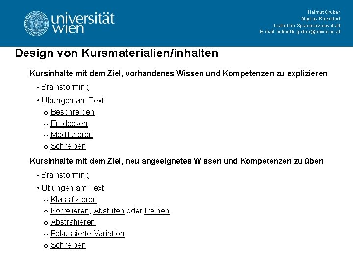 Helmut Gruber Markus Rheindorf Institut für Sprachwissenschaft E-mail: helmut. k. gruber@univie. ac. at Design