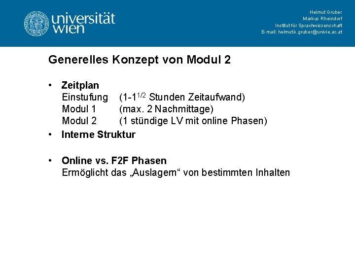 Helmut Gruber Markus Rheindorf Institut für Sprachwissenschaft E-mail: helmut. k. gruber@univie. ac. at Generelles