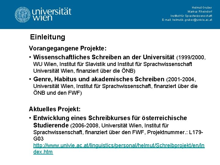 Helmut Gruber Markus Rheindorf Institut für Sprachwissenschaft E-mail: helmut. k. gruber@univie. ac. at Einleitung