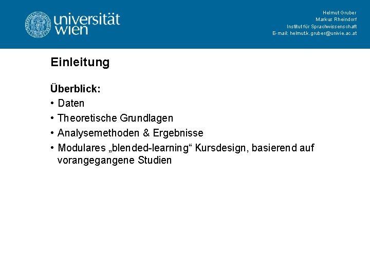 Helmut Gruber Markus Rheindorf Institut für Sprachwissenschaft E-mail: helmut. k. gruber@univie. ac. at Einleitung