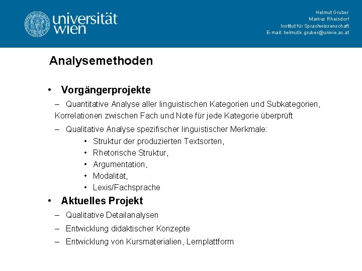 Helmut Gruber Markus Rheindorf Institut für Sprachwissenschaft E-mail: helmut. k. gruber@univie. ac. at Analysemethoden