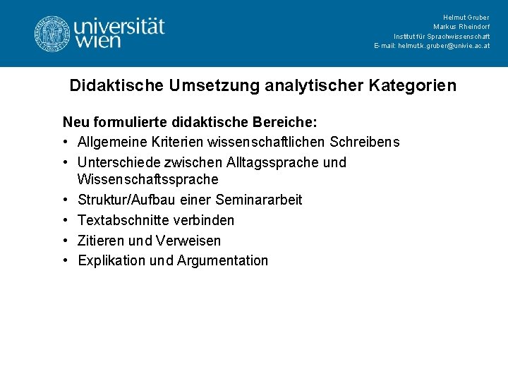 Helmut Gruber Markus Rheindorf Institut für Sprachwissenschaft E-mail: helmut. k. gruber@univie. ac. at Didaktische