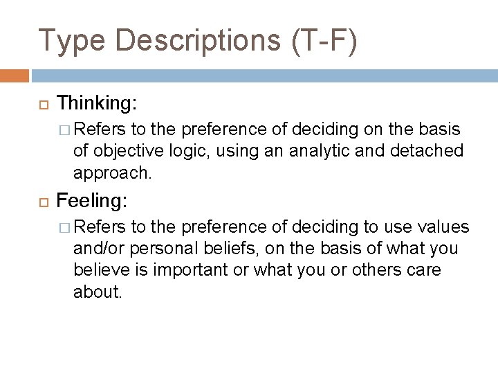 Type Descriptions (T-F) Thinking: � Refers to the preference of deciding on the basis