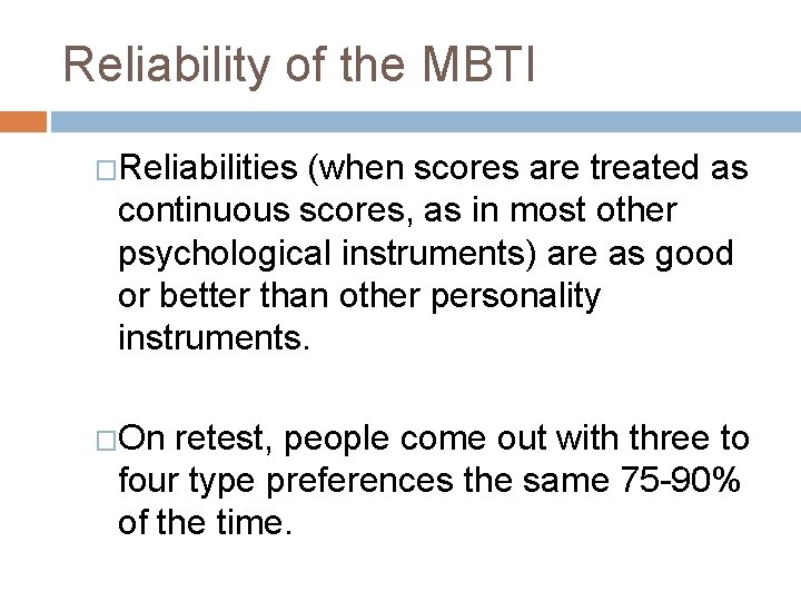 Reliability of the MBTI �Reliabilities (when scores are treated as continuous scores, as in