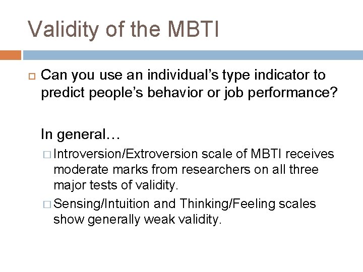 Validity of the MBTI Can you use an individual’s type indicator to predict people’s