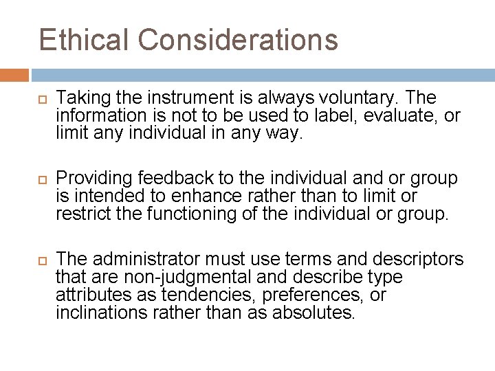 Ethical Considerations Taking the instrument is always voluntary. The information is not to be