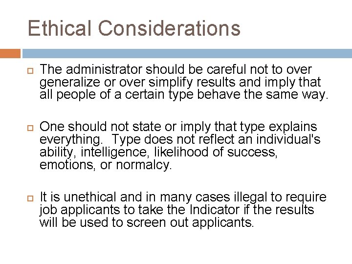 Ethical Considerations The administrator should be careful not to over generalize or over simplify