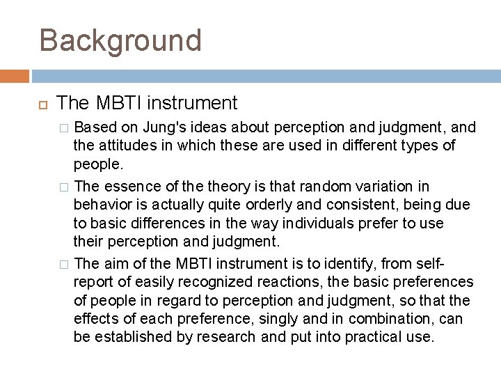 Background The MBTI instrument Based on Jung's ideas about perception and judgment, and the