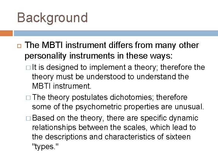 Background The MBTI instrument differs from many other personality instruments in these ways: �