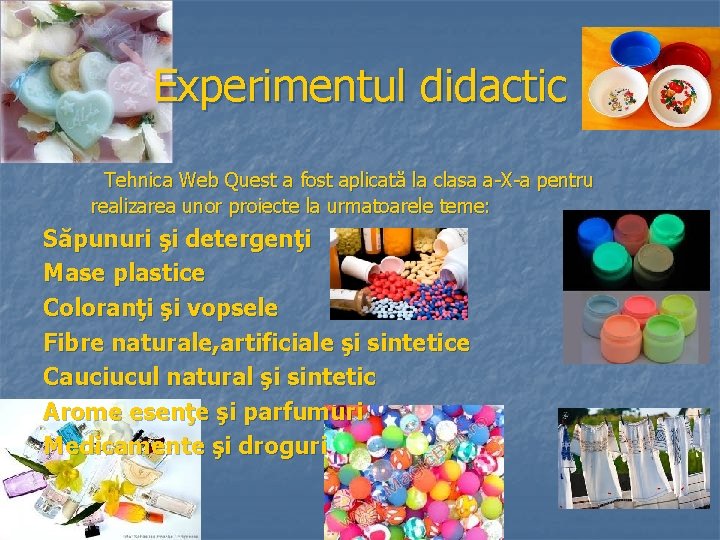 Experimentul didactic Tehnica Web Quest a fost aplicată la clasa a-X-a pentru realizarea unor