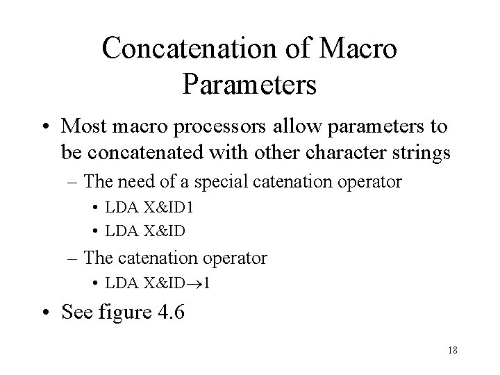 Concatenation of Macro Parameters • Most macro processors allow parameters to be concatenated with