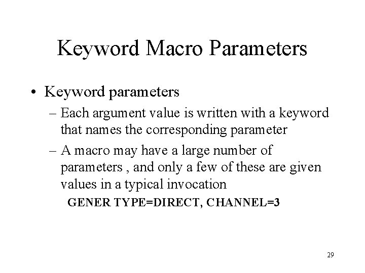 Keyword Macro Parameters • Keyword parameters – Each argument value is written with a