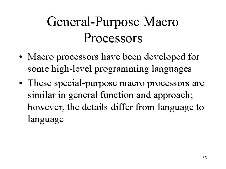 General-Purpose Macro Processors • Macro processors have been developed for some high-level programming languages