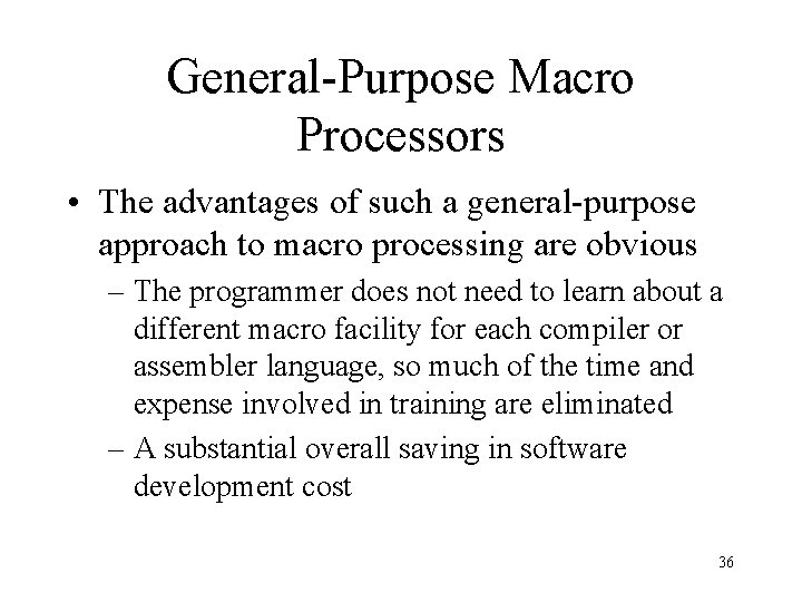 General-Purpose Macro Processors • The advantages of such a general-purpose approach to macro processing