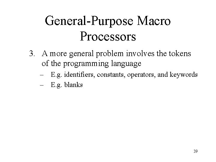 General-Purpose Macro Processors 3. A more general problem involves the tokens of the programming