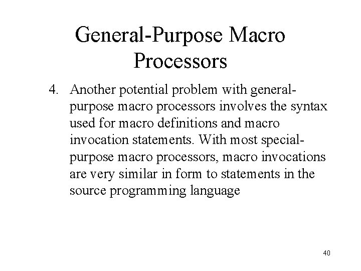 General-Purpose Macro Processors 4. Another potential problem with generalpurpose macro processors involves the syntax