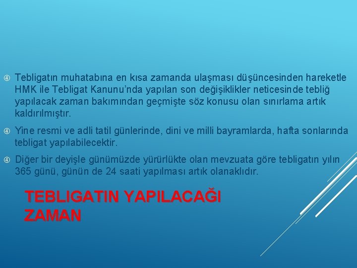  Tebligatın muhatabına en kısa zamanda ulaşması düşüncesinden hareketle HMK ile Tebligat Kanunu’nda yapılan