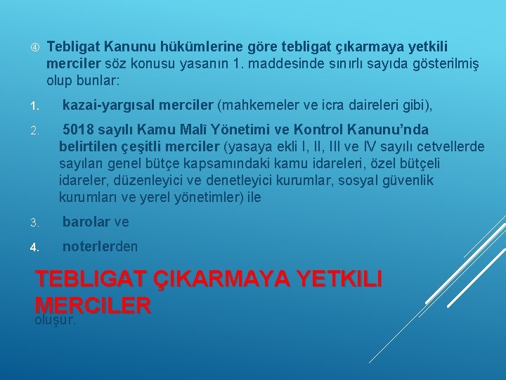  1. 2. Tebligat Kanunu hükümlerine göre tebligat çıkarmaya yetkili merciler söz konusu yasanın