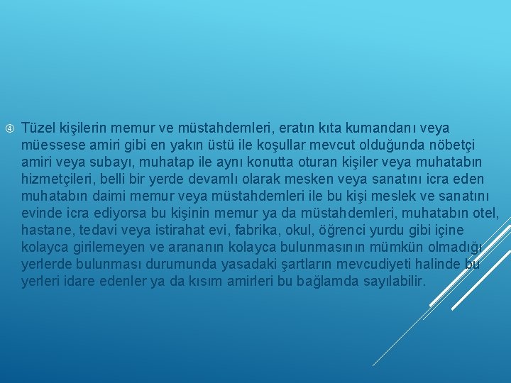  Tüzel kişilerin memur ve müstahdemleri, eratın kıta kumandanı veya müessese amiri gibi en