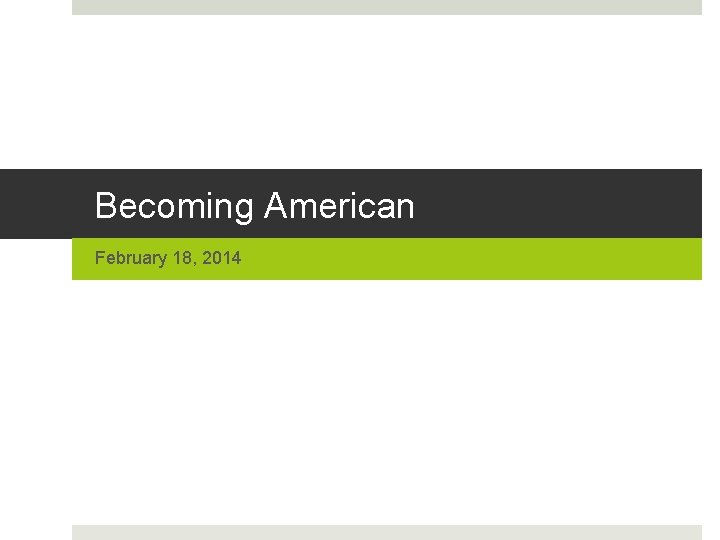 Becoming American February 18, 2014 