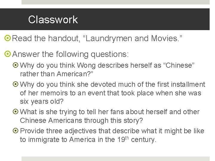 Classwork Read the handout, “Laundrymen and Movies. ” Answer the following questions: Why do