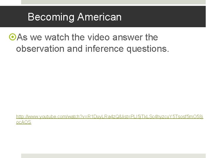 Becoming American As we watch the video answer the observation and inference questions. http: