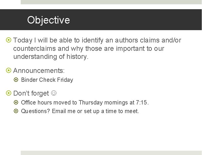 Objective Today I will be able to identify an authors claims and/or counterclaims and
